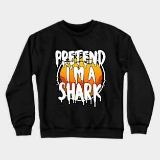 Pretend I'm A Shark Halloween 2021 Costume Halloween Scary, Horror, Happy Halloween Day 2021 Crewneck Sweatshirt